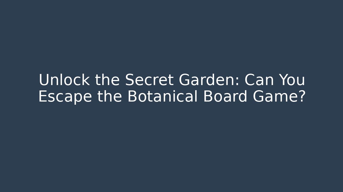 Unlock the Secret Garden: Can You Escape the Botanical Board Game? - Critter Realm
