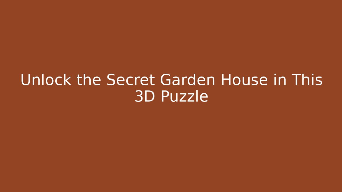 Unlock the Secret Garden House in This 3D Puzzle