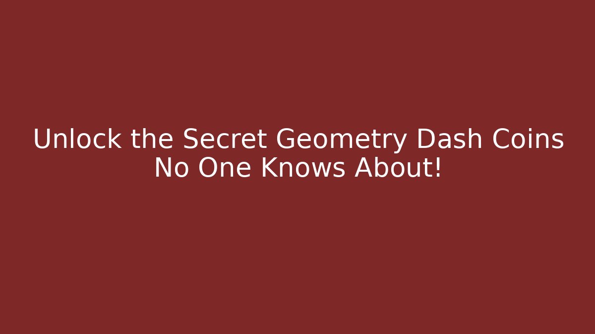 Unlock the Secret Geometry Dash Coins No One Knows About! - Critter Realm