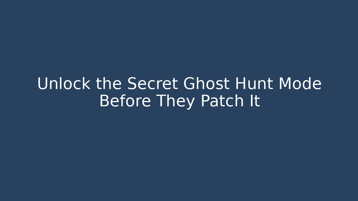 Unlock the Secret Ghost Hunt Mode Before They Patch It - Critter Realm