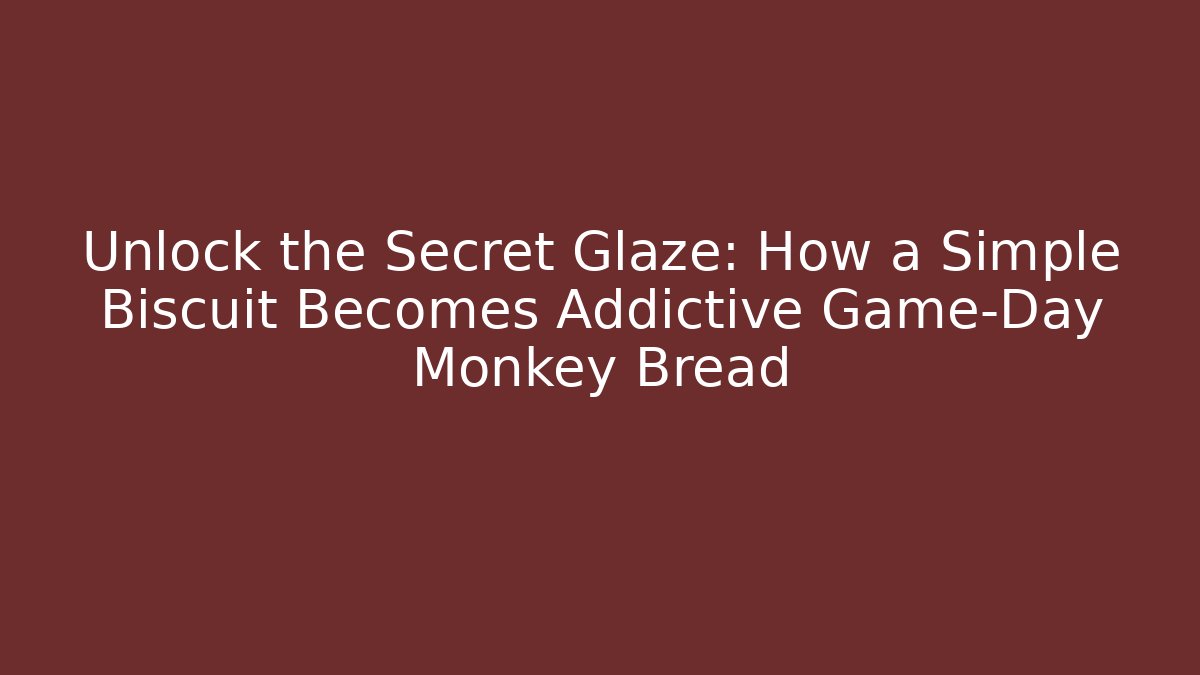 Unlock the Secret Glaze: How a Simple Biscuit Becomes Addictive Game-Day Monkey Bread