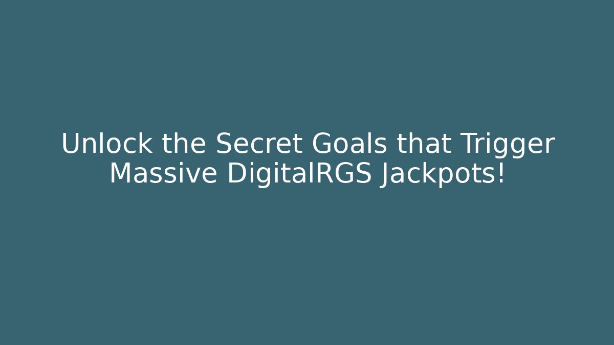 Unlock the Secret Goals that Trigger Massive DigitalRGS Jackpots!