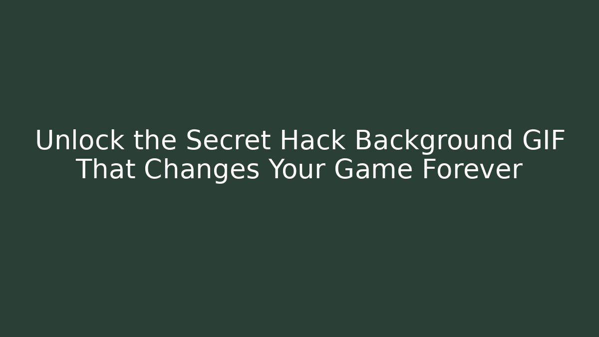 Unlock the Secret Hack Background GIF That Changes Your Game Forever - Critter Realm