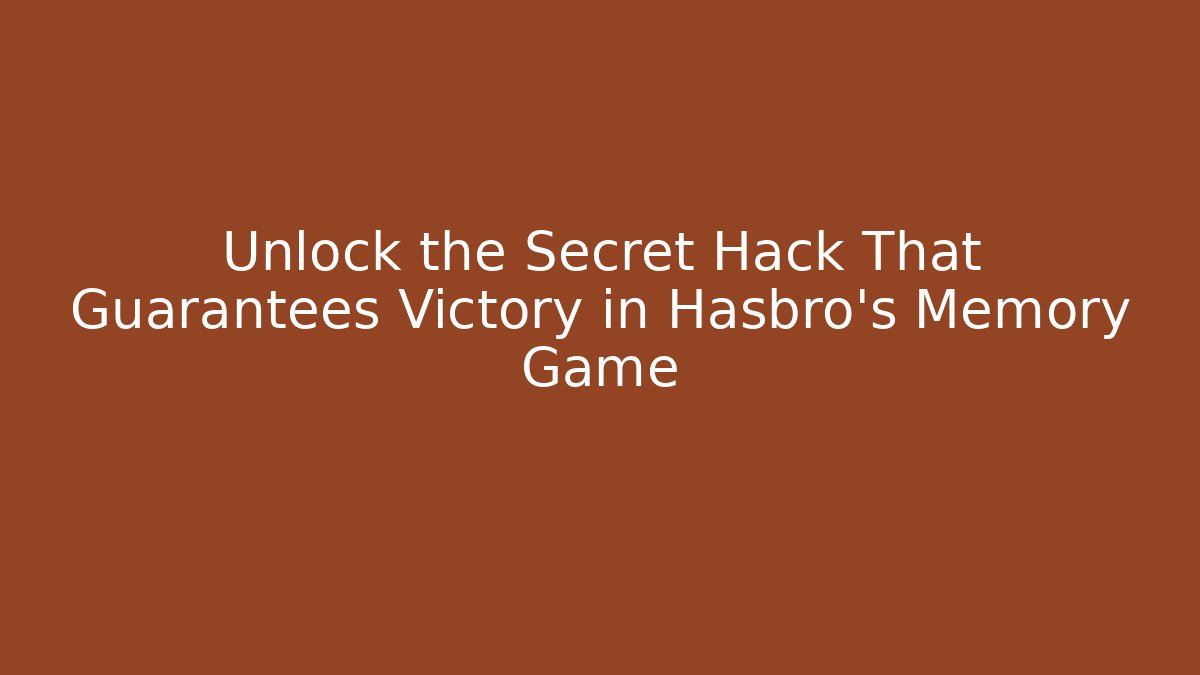 Unlock the Secret Hack That Guarantees Victory in Hasbro’s Memory Game - Critter Realm