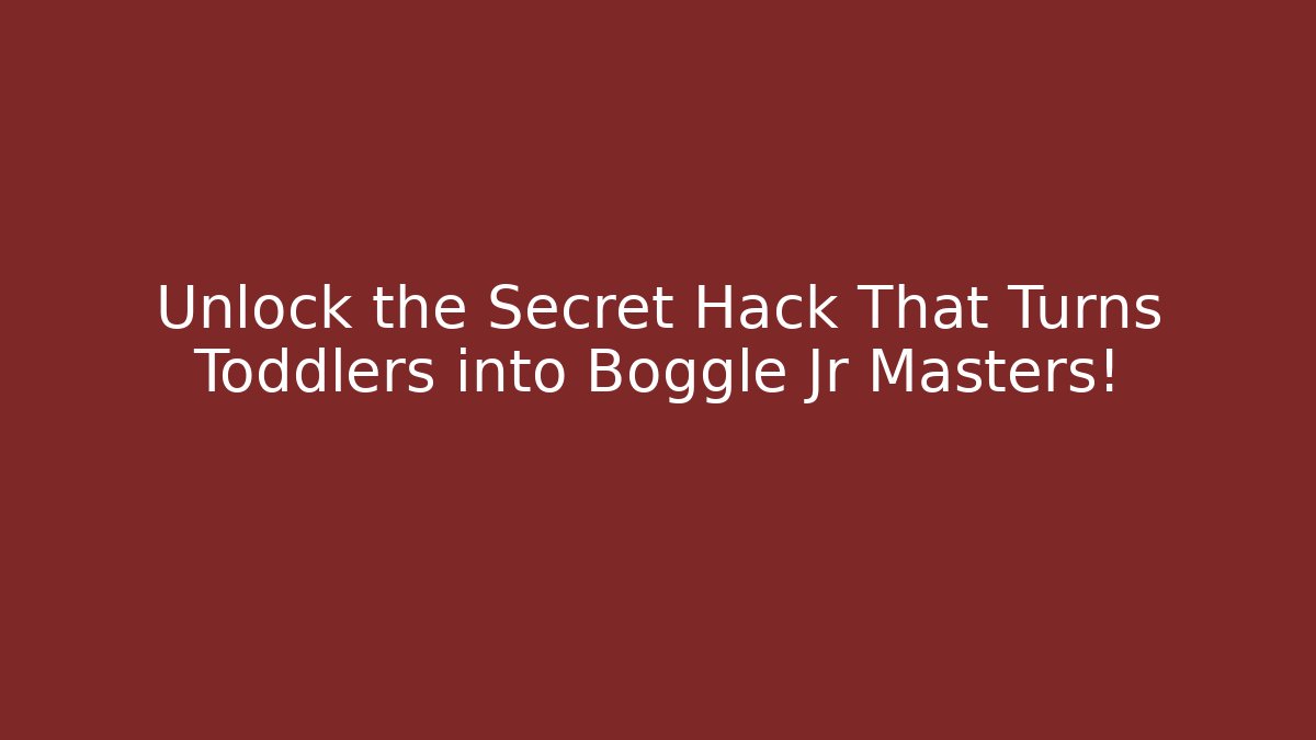 Unlock the Secret Hack That Turns Toddlers into Boggle Jr Masters! - Critter Realm