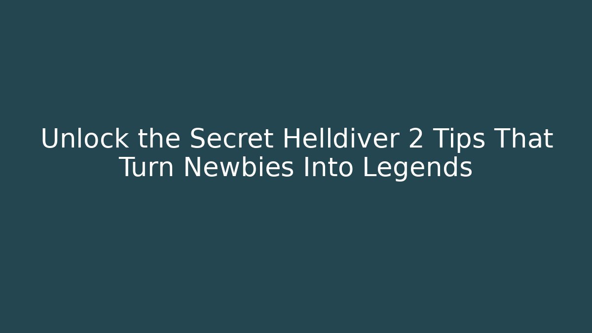 Unlock the Secret Helldiver 2 Tips That Turn Newbies Into Legends