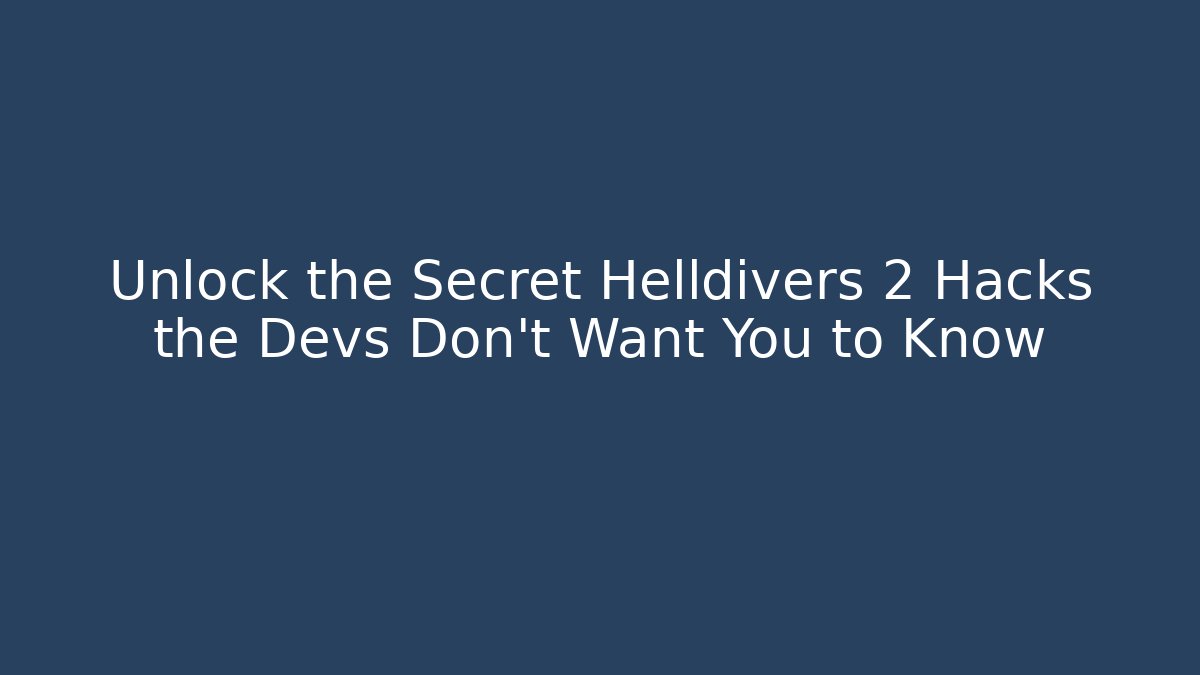 Unlock the Secret Helldivers 2 Hacks the Devs Don’t Want You to Know