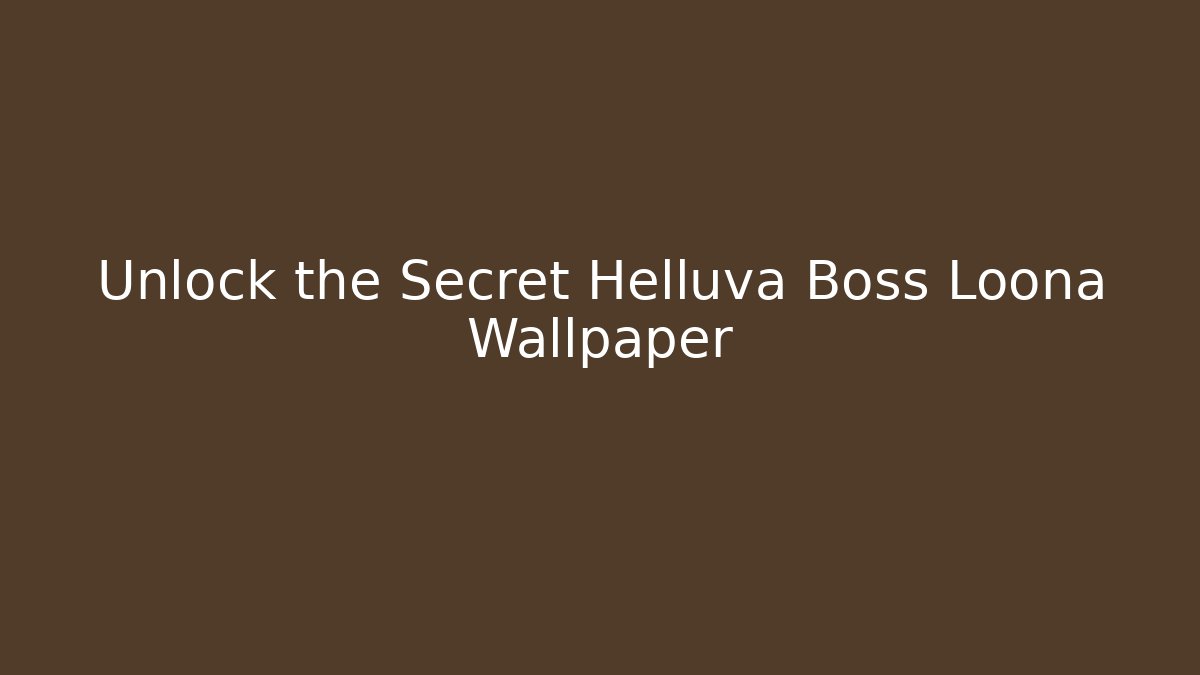 Unlock the Secret Helluva Boss Loona Wallpaper