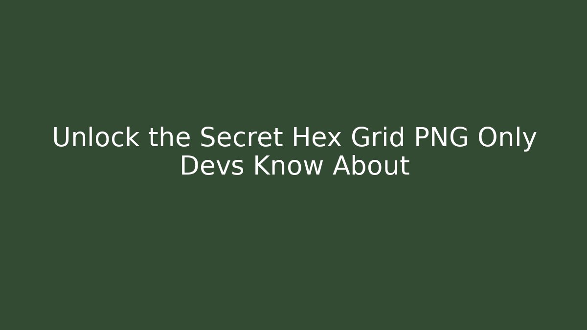 Unlock the Secret Hex Grid PNG Only Devs Know About - Critter Realm