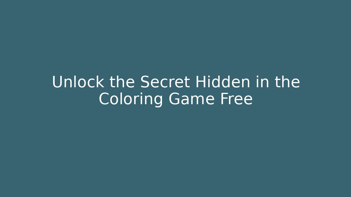 Unlock the Secret Hidden in the Coloring Game Free