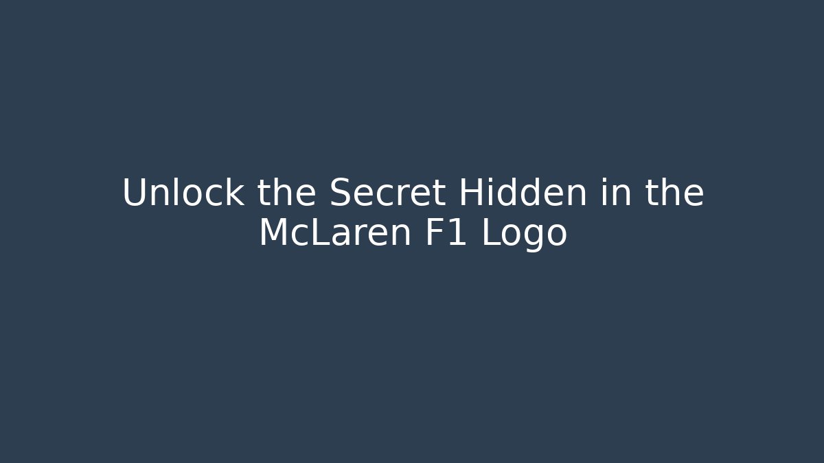 Unlock the Secret Hidden in the McLaren F1 Logo