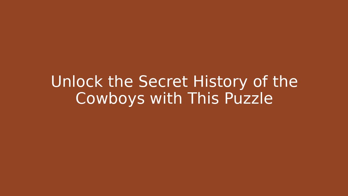 Unlock the Secret History of the Cowboys with This Puzzle