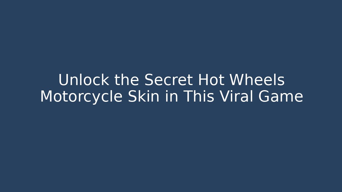 Unlock the Secret Hot Wheels Motorcycle Skin in This Viral Game
