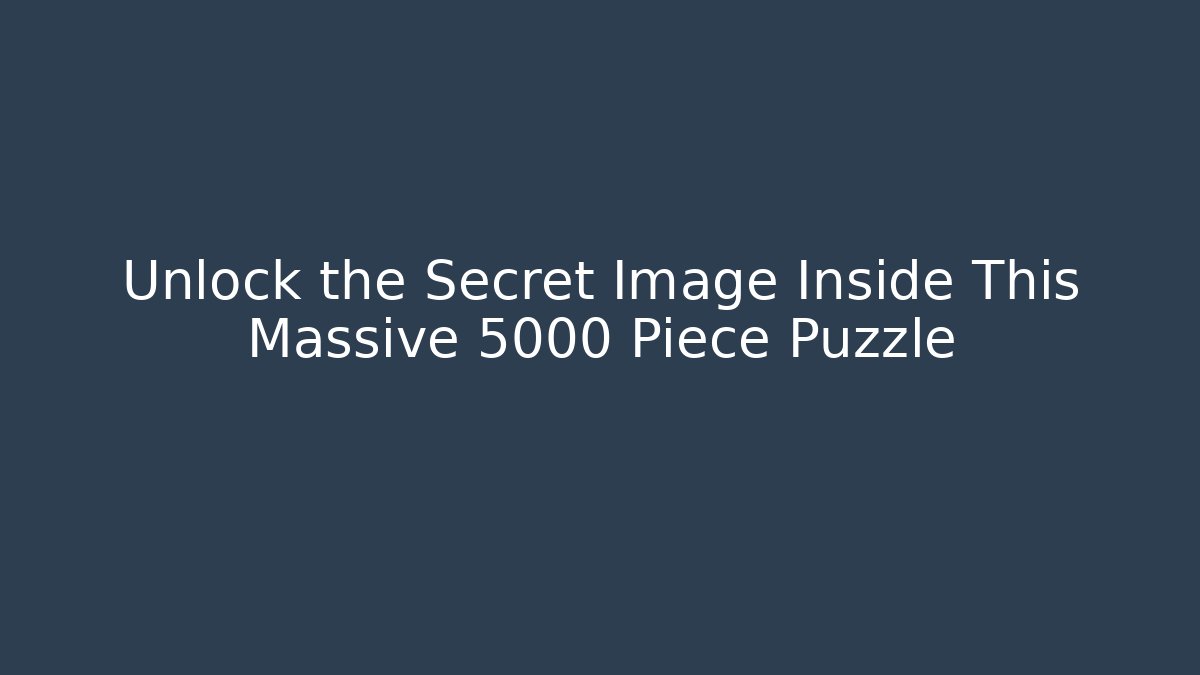 Unlock the Secret Image Inside This Massive 5000 Piece Puzzle - Critter Realm