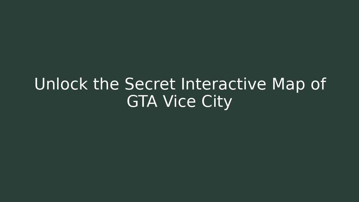 Unlock the Secret Interactive Map of GTA Vice City - Critter Realm