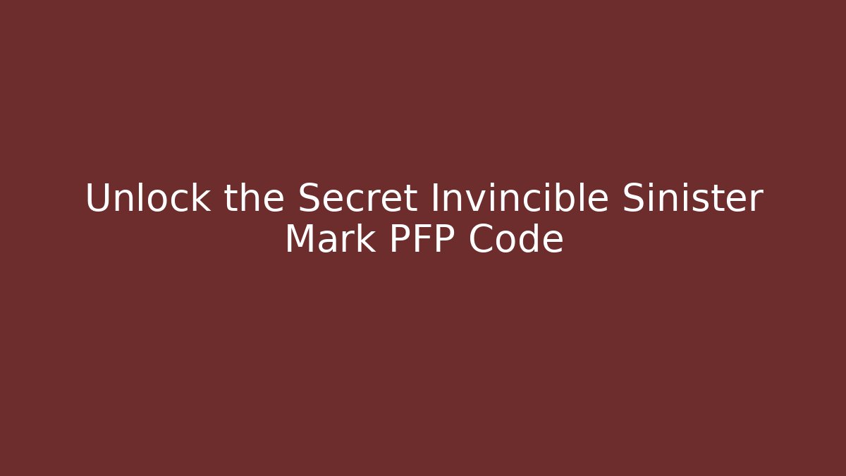 Unlock the Secret Invincible Sinister Mark PFP Code - Critter Realm