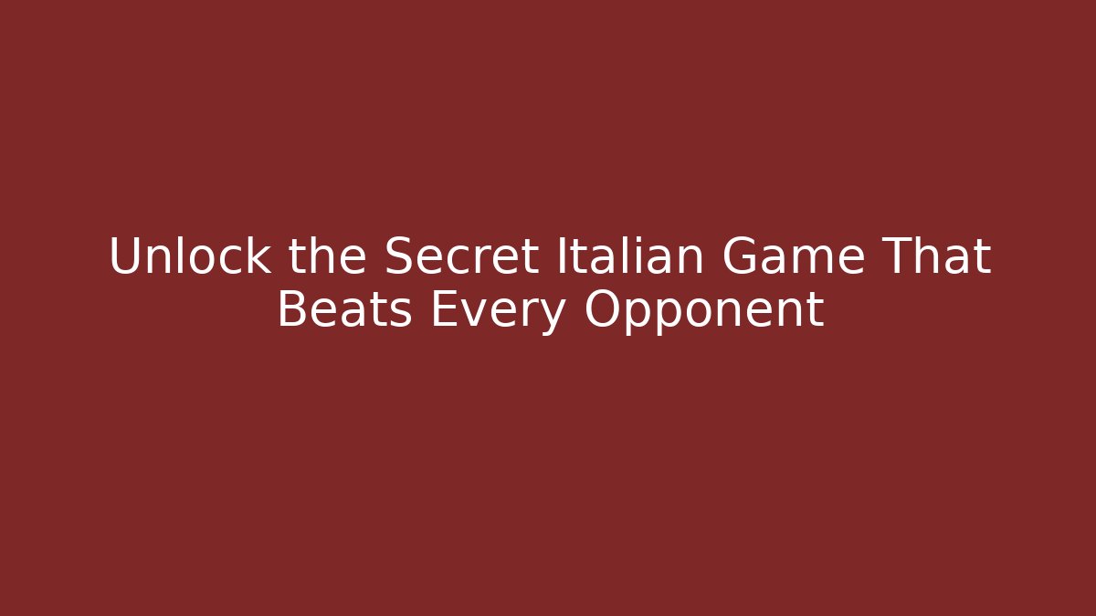 Unlock the Secret Italian Game That Beats Every Opponent