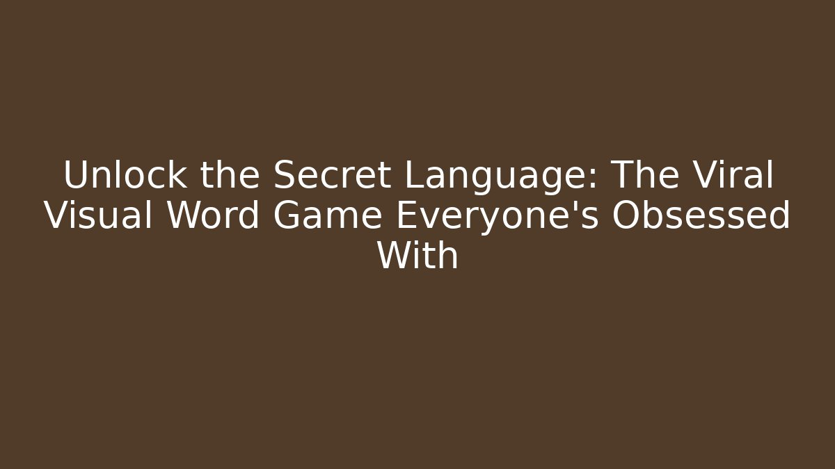 Unlock the Secret Language: The Viral Visual Word Game Everyone's Obsessed With