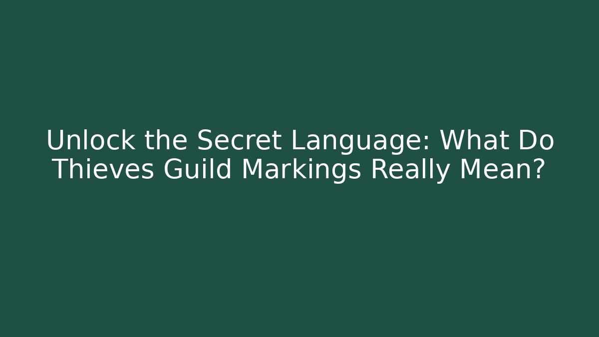 Unlock the Secret Language: What Do Thieves Guild Markings Really Mean?