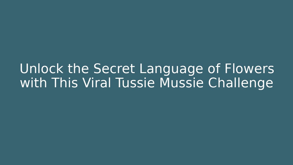 Unlock the Secret Language of Flowers with This Viral Tussie Mussie Challenge
