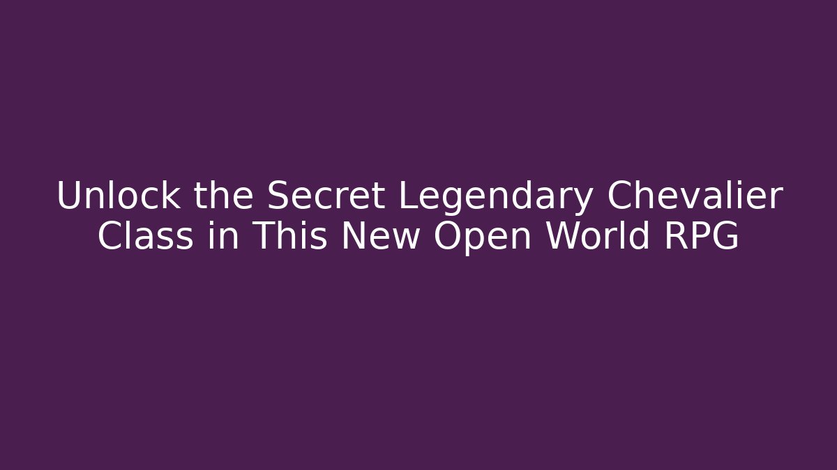 Unlock the Secret Legendary Chevalier Class in This New Open World RPG - Critter Realm