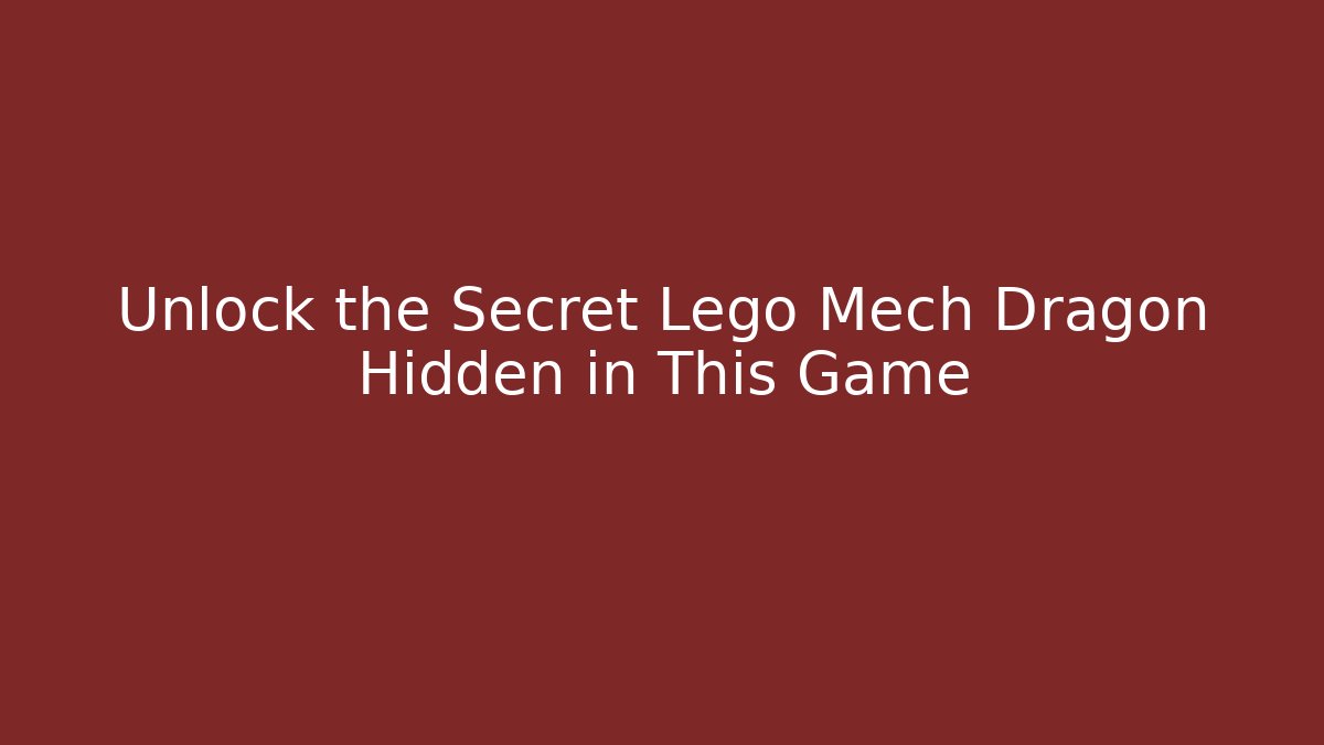Unlock the Secret Lego Mech Dragon Hidden in This Game