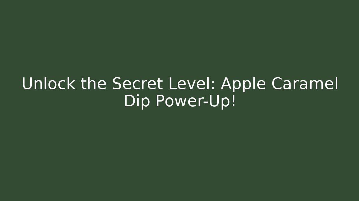 Unlock the Secret Level: Apple Caramel Dip Power-Up! - Critter Realm