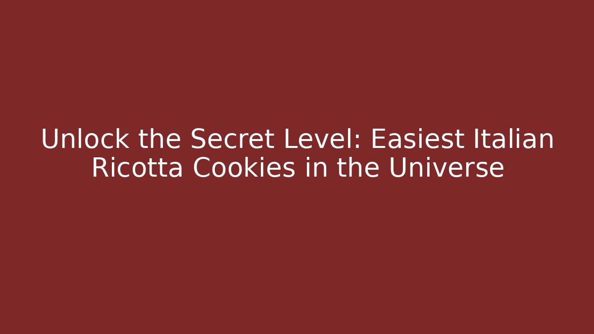 Unlock the Secret Level: Easiest Italian Ricotta Cookies in the Universe