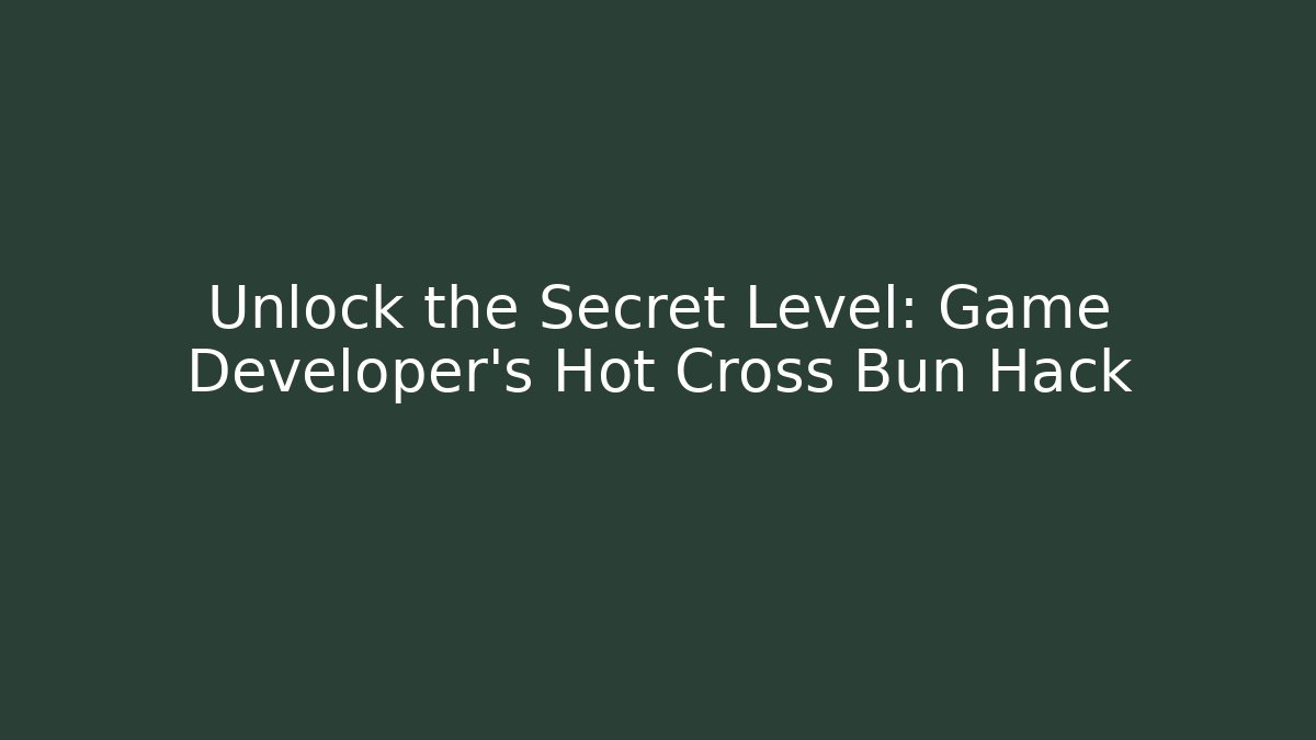 Unlock the Secret Level: Game Developer's Hot Cross Bun Hack - Critter Realm