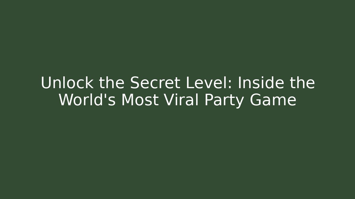 Unlock the Secret Level: Inside the World's Most Viral Party Game