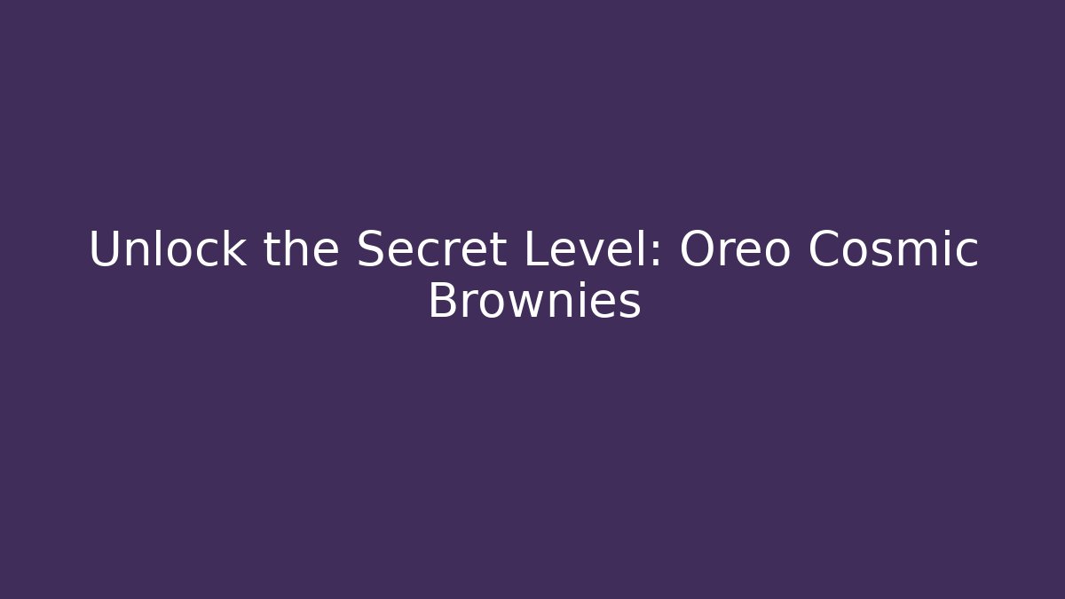 Unlock the Secret Level: Oreo Cosmic Brownies