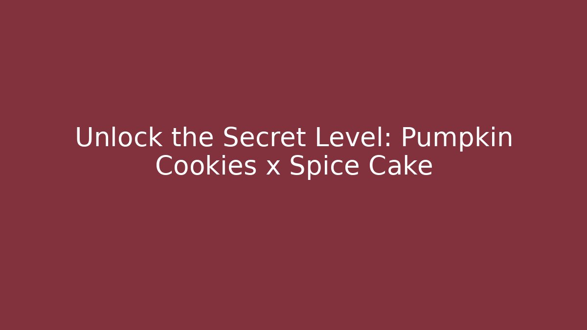 Unlock the Secret Level: Pumpkin Cookies x Spice Cake - Critter Realm