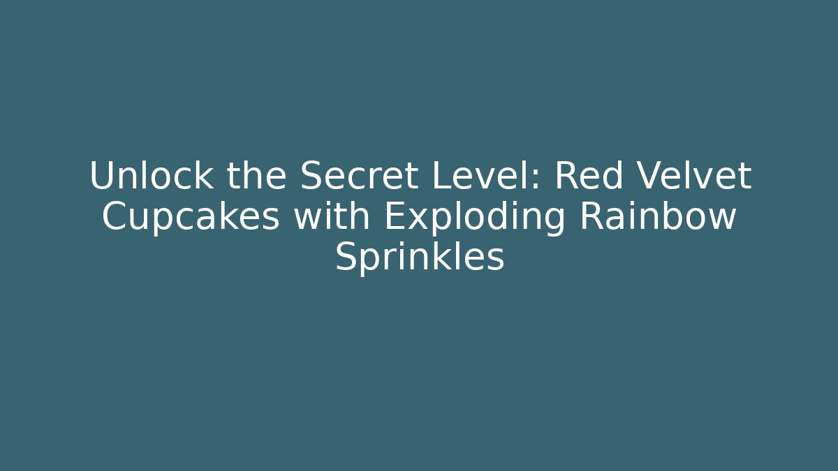 Unlock the Secret Level: Red Velvet Cupcakes with Exploding Rainbow Sprinkles