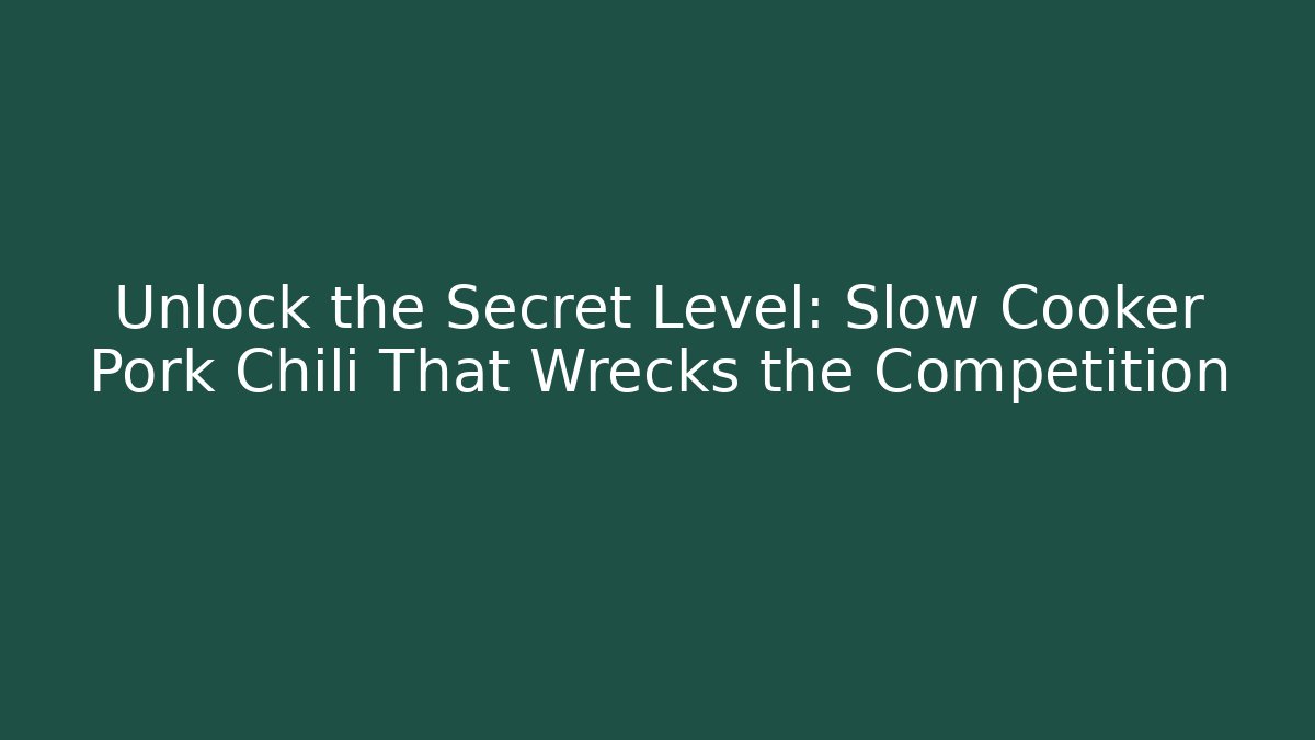 Unlock the Secret Level: Slow Cooker Pork Chili That Wrecks the Competition