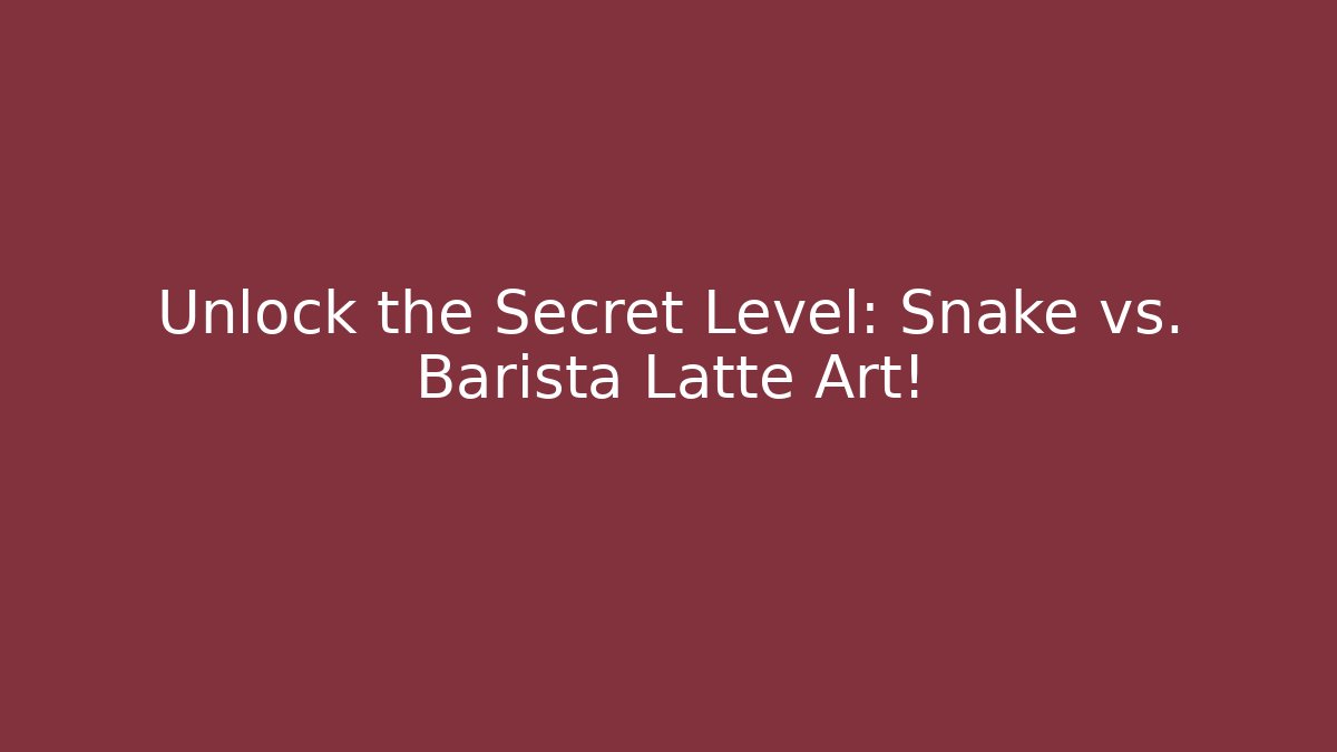 Unlock the Secret Level: Snake vs. Barista Latte Art!