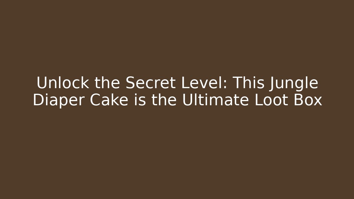 Unlock the Secret Level: This Jungle Diaper Cake is the Ultimate Loot Box