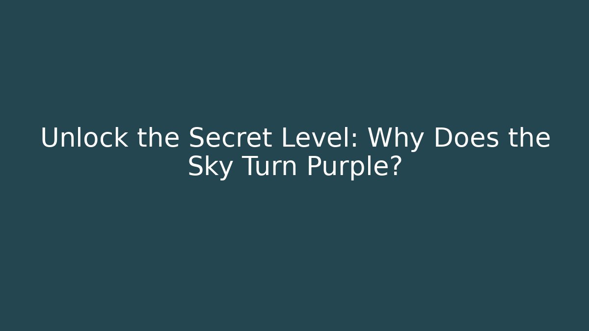Unlock the Secret Level: Why Does the Sky Turn Purple? - Critter Realm