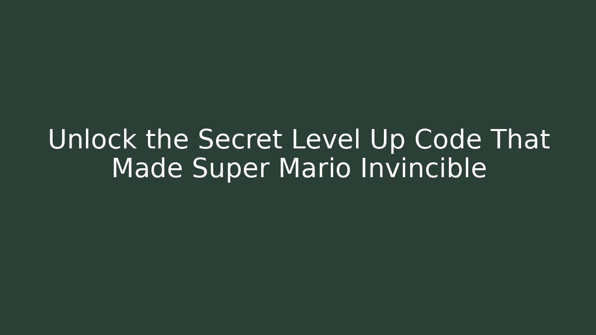 Unlock the Secret Level Up Code That Made Super Mario Invincible
