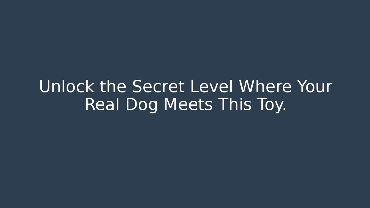 Unlock the Secret Level Where Your Real Dog Meets This Toy. - Critter Realm