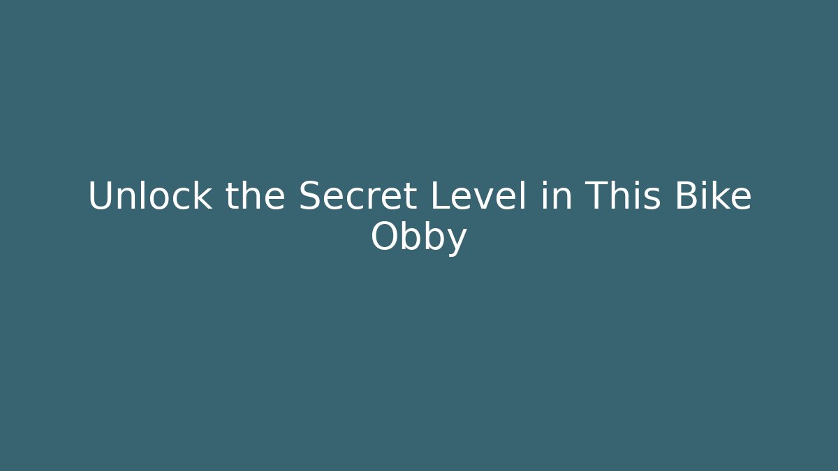 Unlock the Secret Level in This Bike Obby