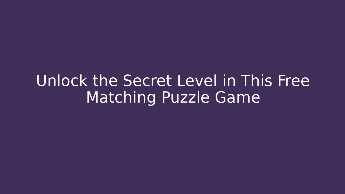 Unlock the Secret Level in This Free Matching Puzzle Game - Critter Realm