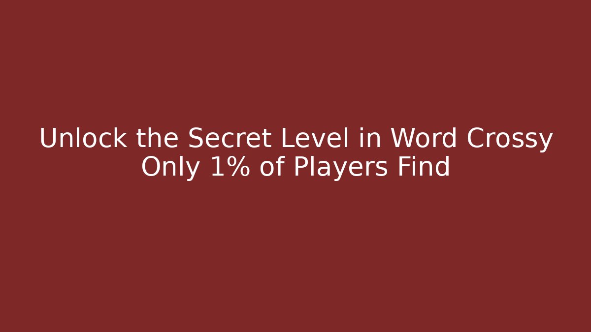 Unlock the Secret Level in Word Crossy Only 1% of Players Find - Critter Realm