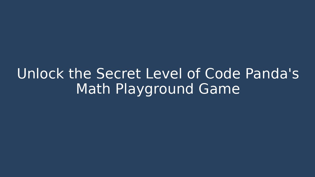 Unlock the Secret Level of Code Panda’s Math Playground Game - Critter Realm