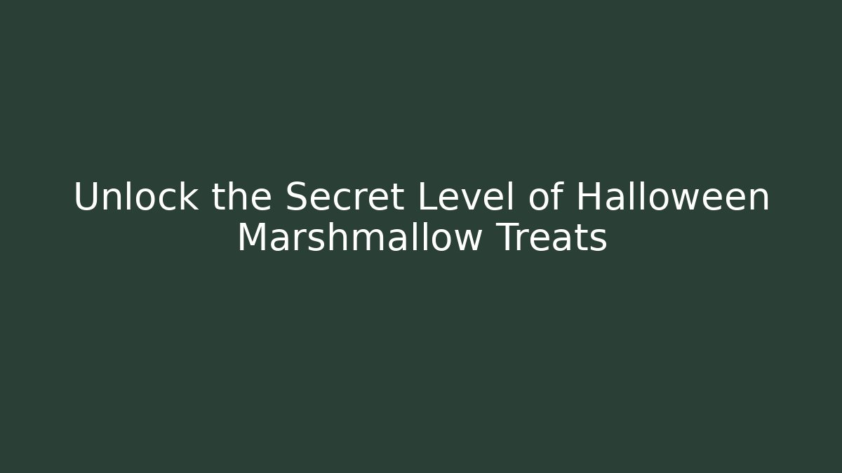 Unlock the Secret Level of Halloween Marshmallow Treats