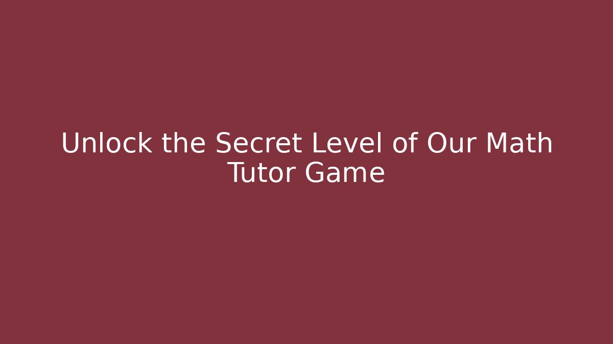 Unlock the Secret Level of Our Math Tutor Game - Critter Realm