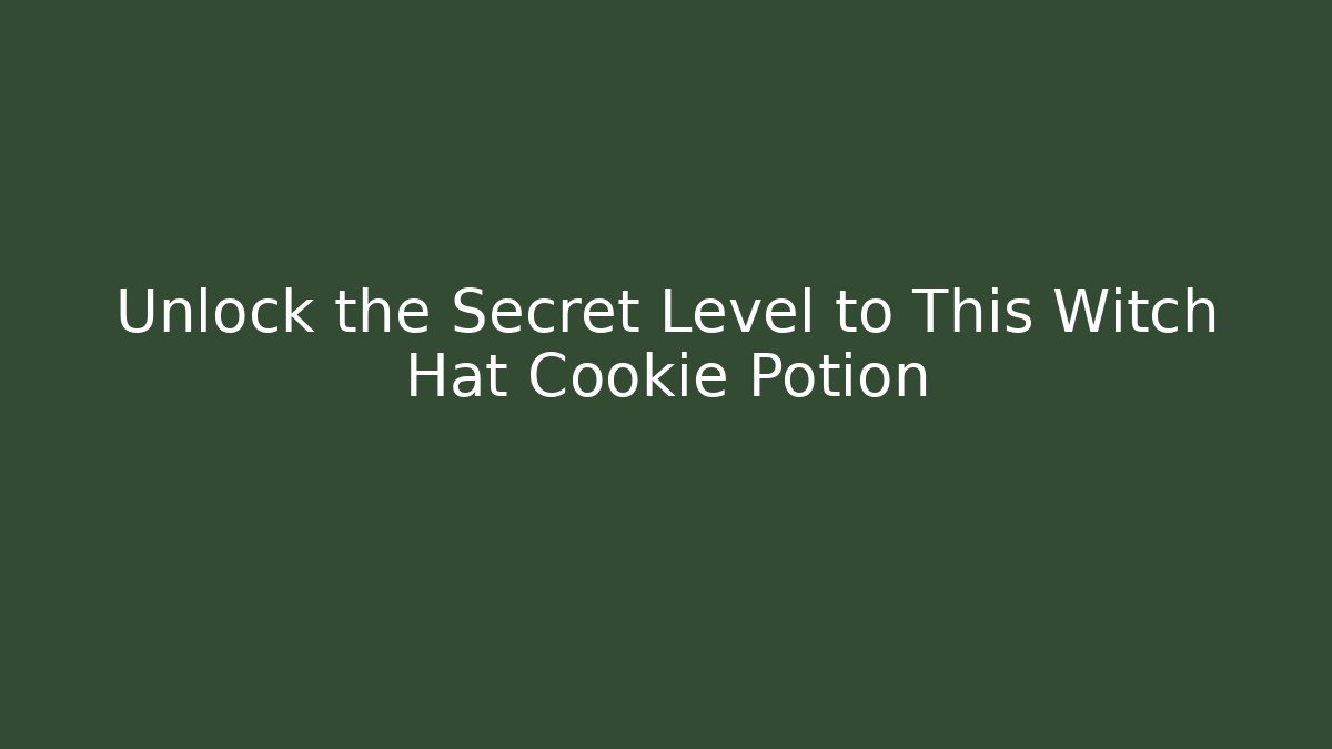 Unlock the Secret Level to This Witch Hat Cookie Potion