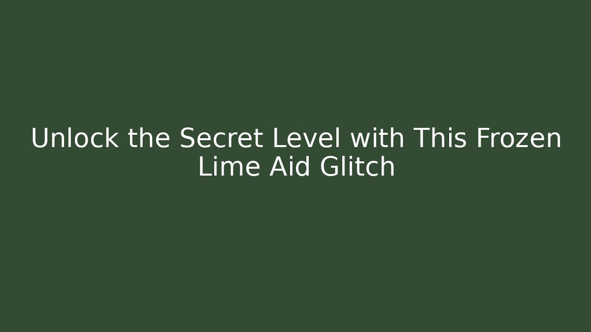 Unlock the Secret Level with This Frozen Lime Aid Glitch