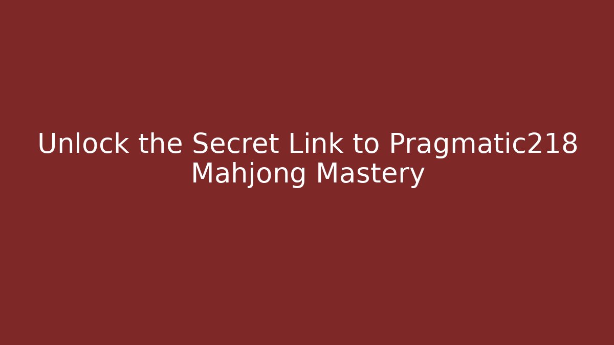 Unlock the Secret Link to Pragmatic218 Mahjong Mastery - Critter Realm