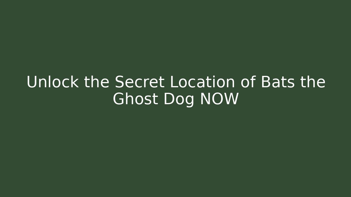 Unlock the Secret Location of Bats the Ghost Dog NOW