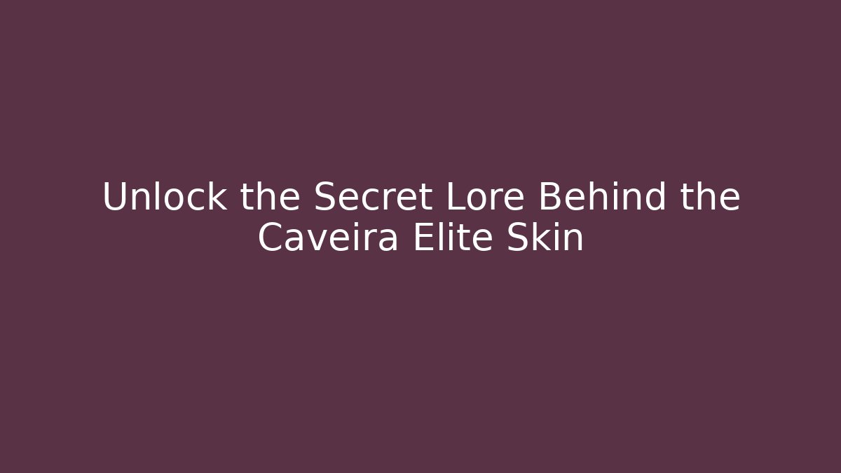 Unlock the Secret Lore Behind the Caveira Elite Skin